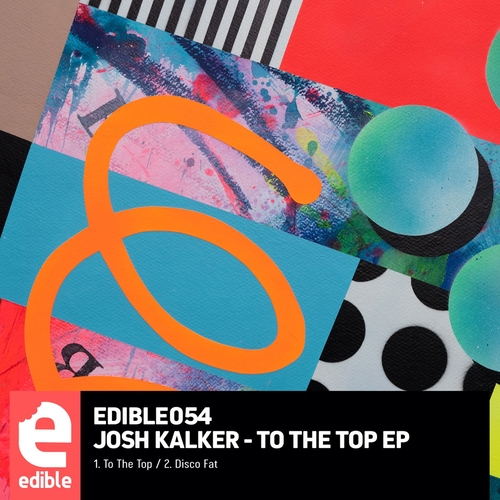 Josh Kalker - To The Top EP [EDIBLE054]